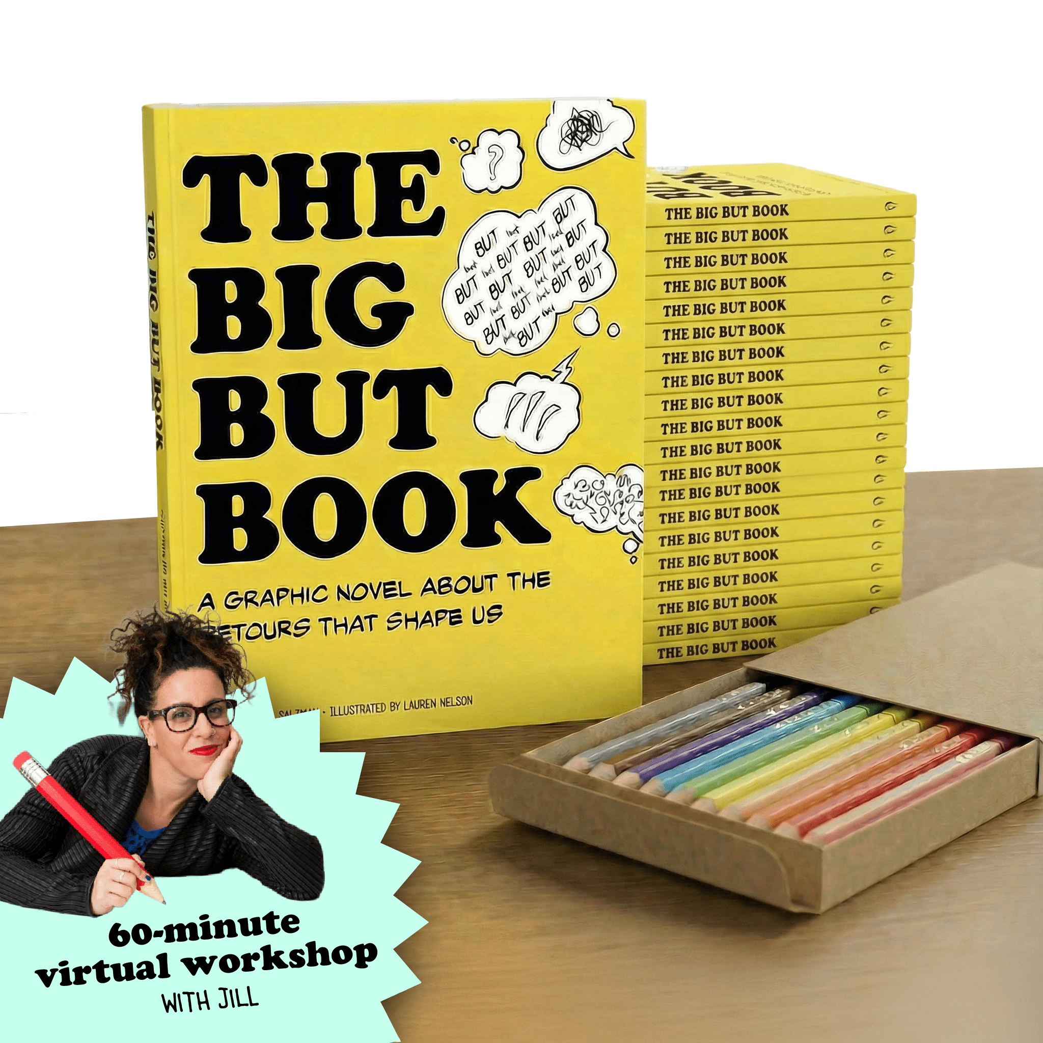 The Big But Book with a set of colored pencils. Fun illustrative doodles of colored pencils and action lines appear in the background with the phrase, Color Me! pointing to The Big But Book. In the bottom left corner is a picture of Jill Salzman with the call out of a 60-minute virtual workshop.